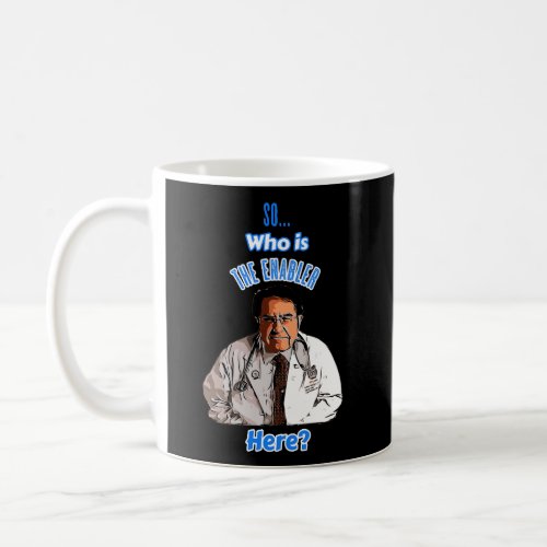 Old Dr Says So Who Is Enabler Here Now Diet Life D Coffee Mug