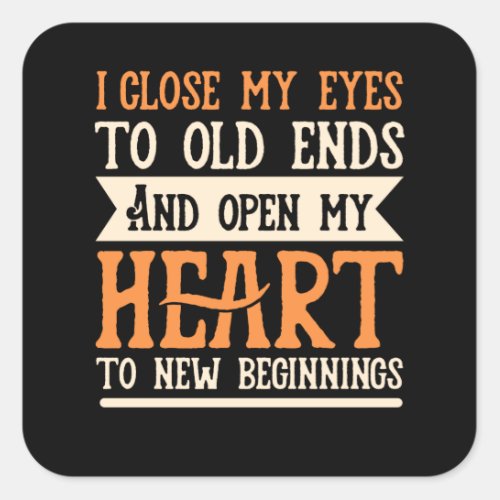 Old Ends and New Beginnings Motivational Quote Square Sticker