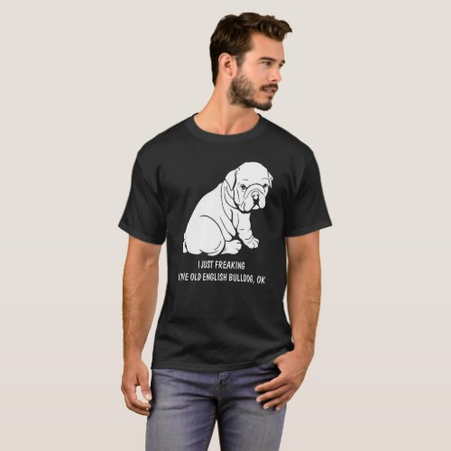 Old English Bulldog tshirt freaking love Old Engl T_Shirt