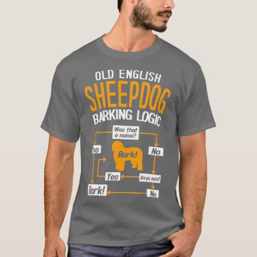Old English Sheepdog Barking Logic  T_Shirt