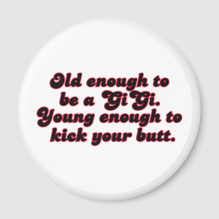 Old Enough GiGi Fridge Magnets