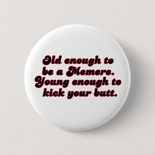 Old Enough Memere Pinback Button (Front)