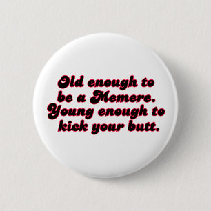 Old Enough Memere Pinback Button
