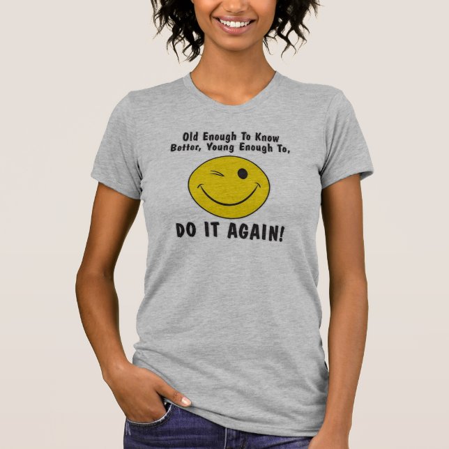old enough to know better, T-Shirt (Front)
