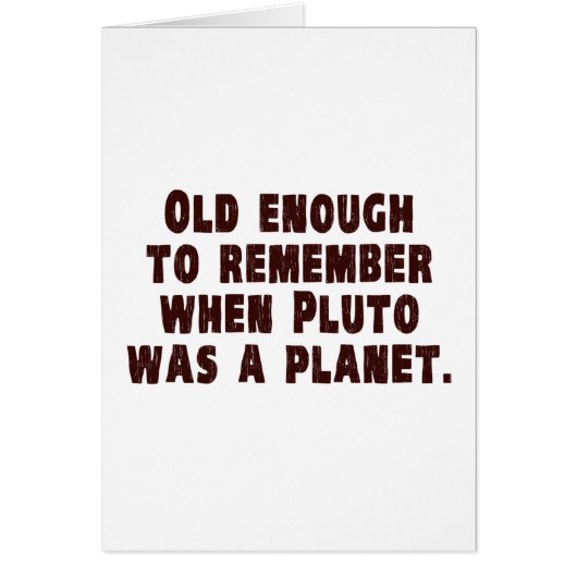 Old Enough to Remember When Pluto Was a Planet (Front)