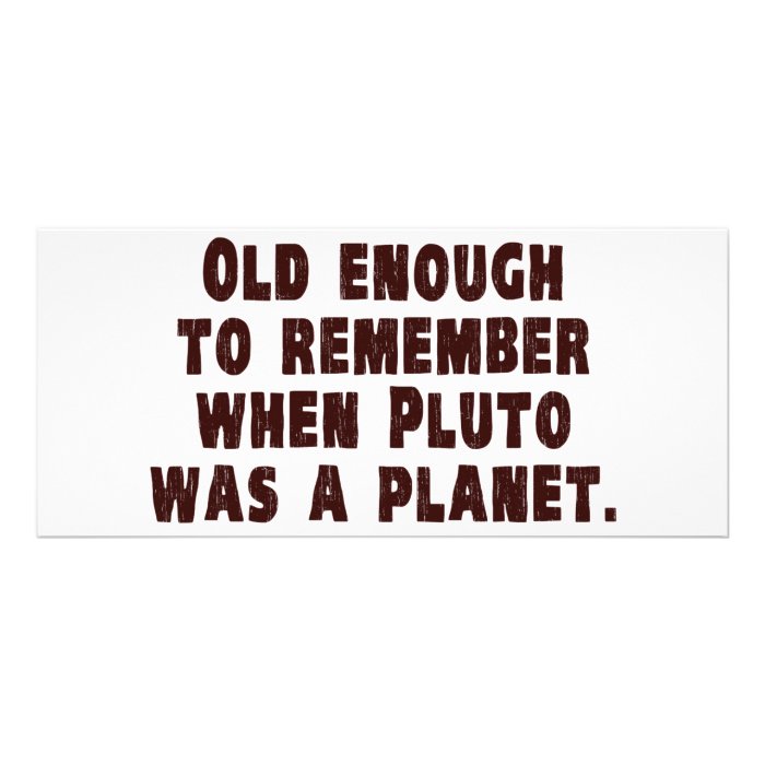 Old Enough to Remember When Pluto Was a Planet Rack Card