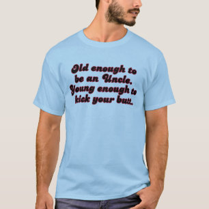 Old Enough Uncle T-Shirt