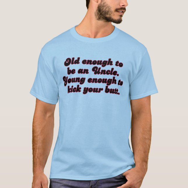 Old Enough Uncle T-Shirt (Front)