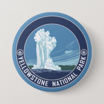 Old Faithful - Yellowstone National Park Button by NationalParkShop at Zazzle