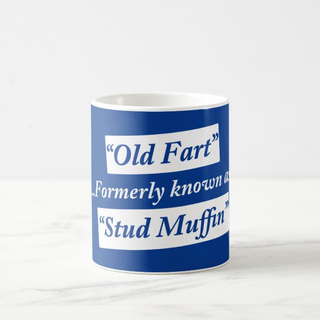 Old Fart Formerly Known as Stud Muffin Coffee Mug (Center)