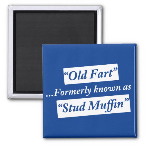 Old Fart Formerly Known as Stud Muffin Magnet