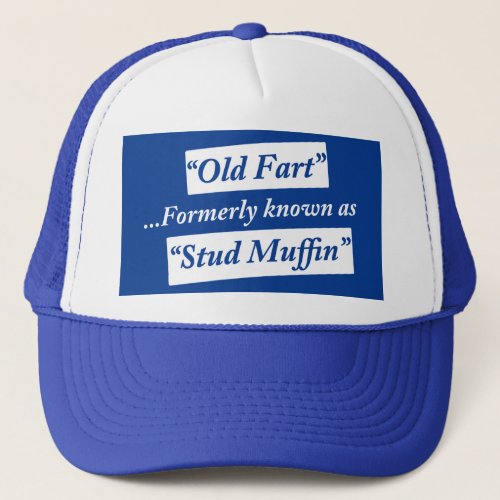 Old Fart Formerly Known as Stud Muffin Trucker Hat