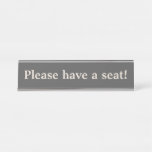 [ Thumbnail: Old Fashioned "Please Have a Seat!" Desk Name Plate ]