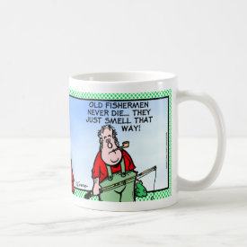 Old Fishermen Never Die... Coffee Mug