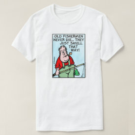 Old Fishermen Never Die... T-Shirt