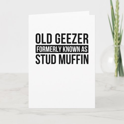Old Geezer Formerly Known as Stud Muffin Card