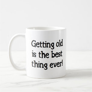 old getting is the best thing ever coffee mug