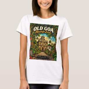 Old Goa — UNESCO Heritage Churches & History T-Shi T-Shirt