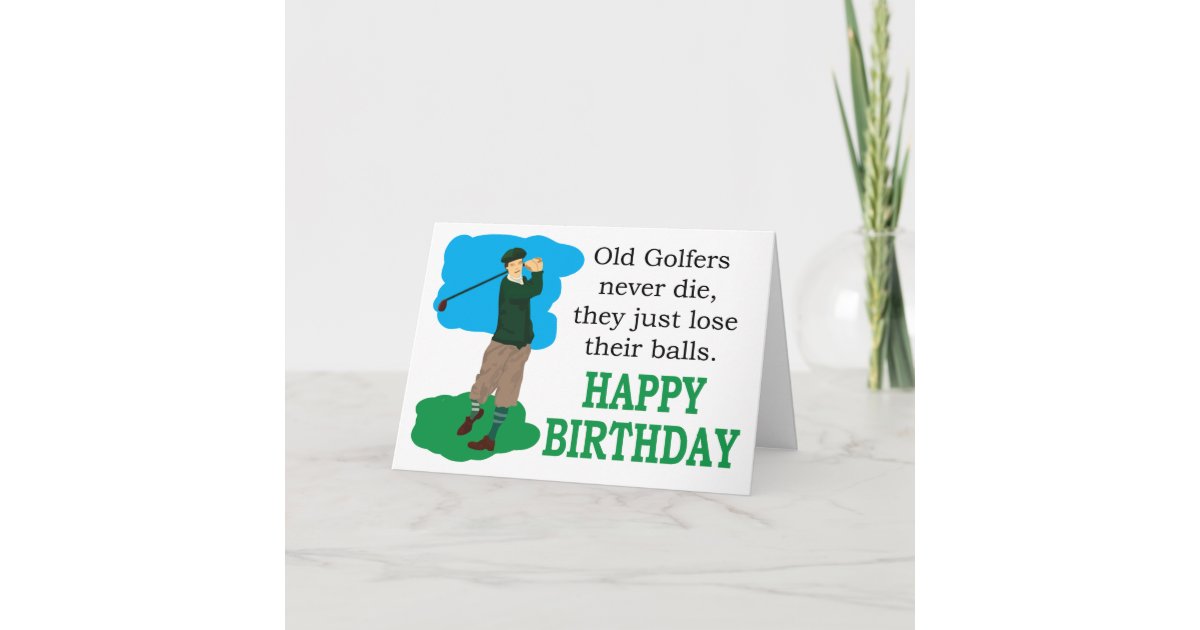 Old Golfers Never Die Birthday Card | Zazzle