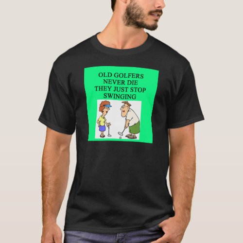 old golfers never die T_Shirt