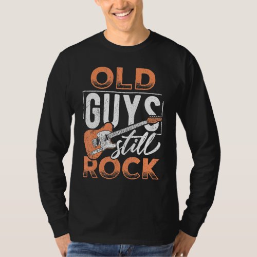 Old Guys Still Rock Electric Guitar Music T_Shirt