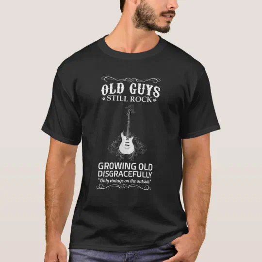 Old Guys Still Rock T-Shirt,Growing Old Disgracefully Love Rock Guitar Music Top 
