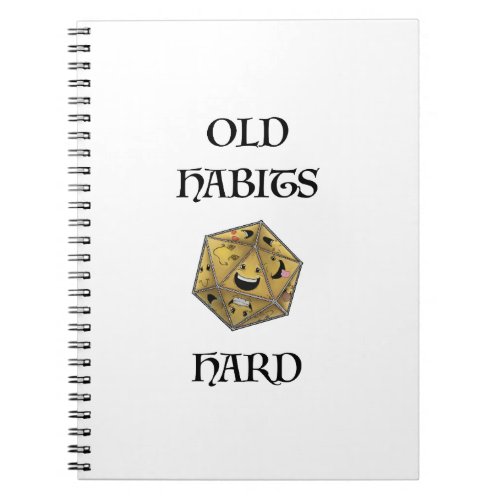 Old Habits Die Hard Notebook