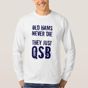 Old Hams Never Die... T-Shirt