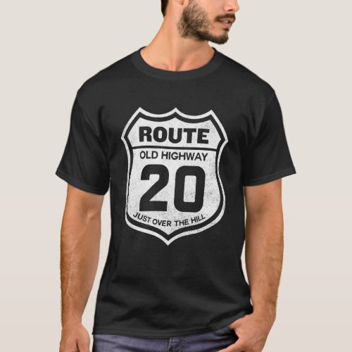Old Highway Sign 20th Birthday Gift 20 Year Old Bd T_Shirt