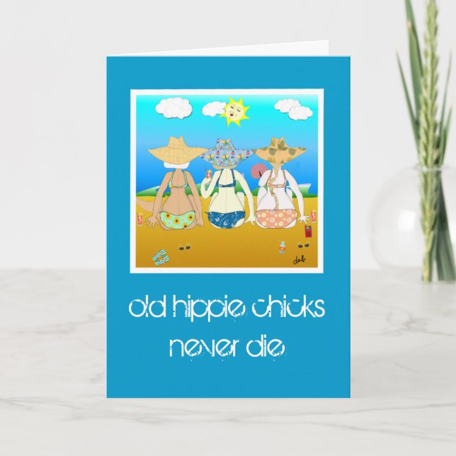 old hippie chicks never die.. Birthday Card (Front)