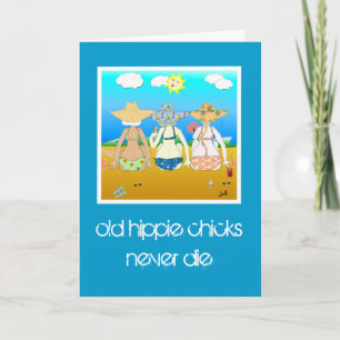 old hippie chicks never die.. Birthday Card
