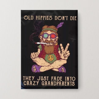 old hippies don't die button
