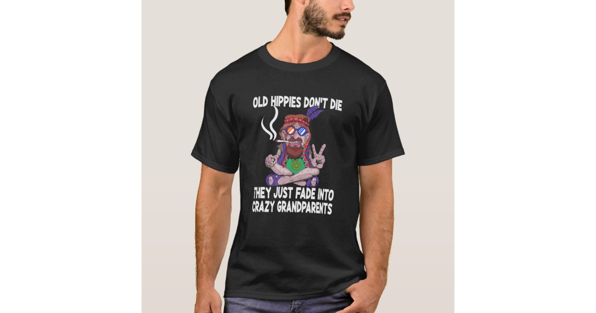 Old Hippie Don't Die They Just Fade Into Crazy - Personalized Gifts Custom  Hippie Shirt For Grandma, Hippie Gifts