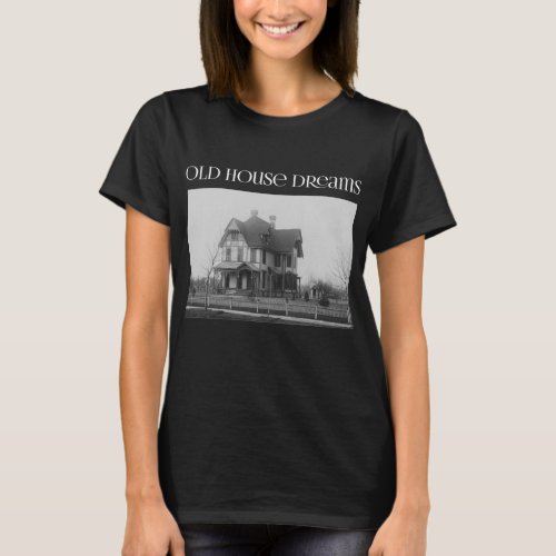 Old House Dreams Stick Victorian Design _ Dark T_Shirt
