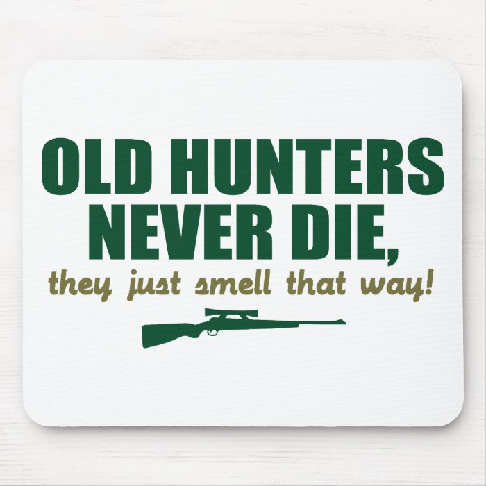 Old Hunters never die, they just smell that way Mousepad