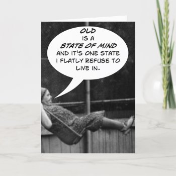 'old Is A State Of Mind..." Card by TheCardOutlet at Zazzle