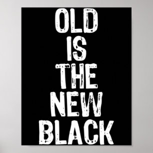 Old Is The New Black Funny Elderly Gift Christmas Poster