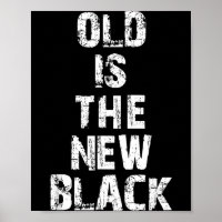 Old Is The New Black Funny Elderly People Birthday