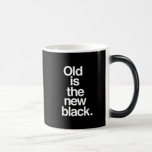 Old is the new black funny saying aging humor mug