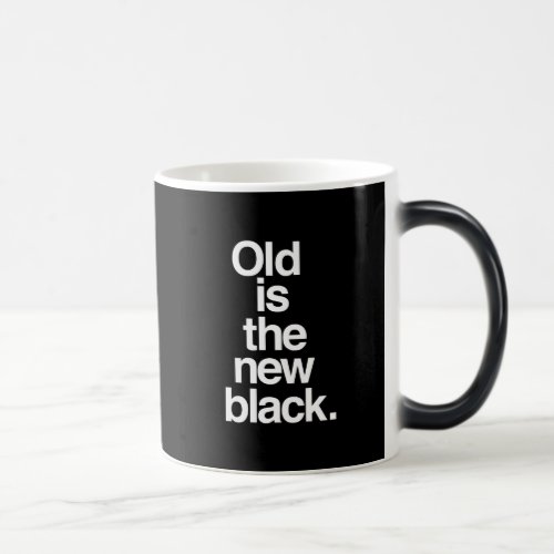 Old is the new black funny saying aging humor mug
