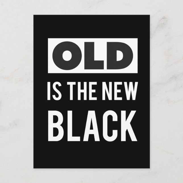 Old is the New Black - Just for Fun or Birthday Postcard (Front)
