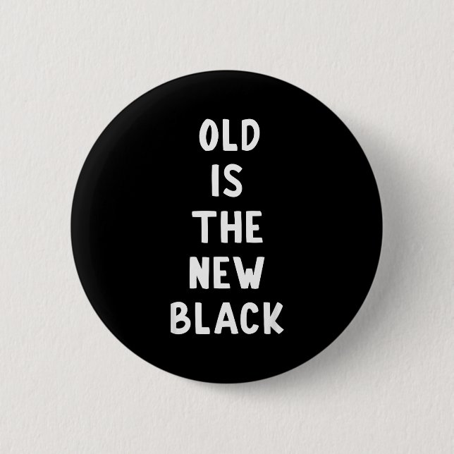 Old Is The New Black Young Age Funny Saying  Button (Front)