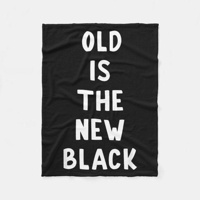 Old Is The New Black Young Age Funny Saying  Fleece Blanket (Front)