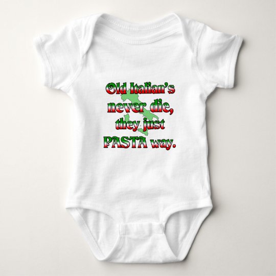 Old Italians Never Die, They Just Pasta Way Baby Bodysuit