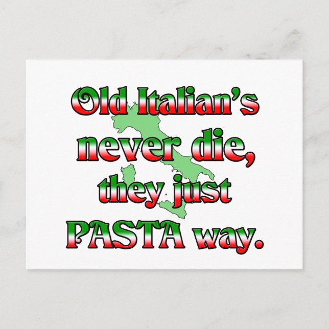 Old Italians Never Die, They Just Pasta Way Postcard (Front)