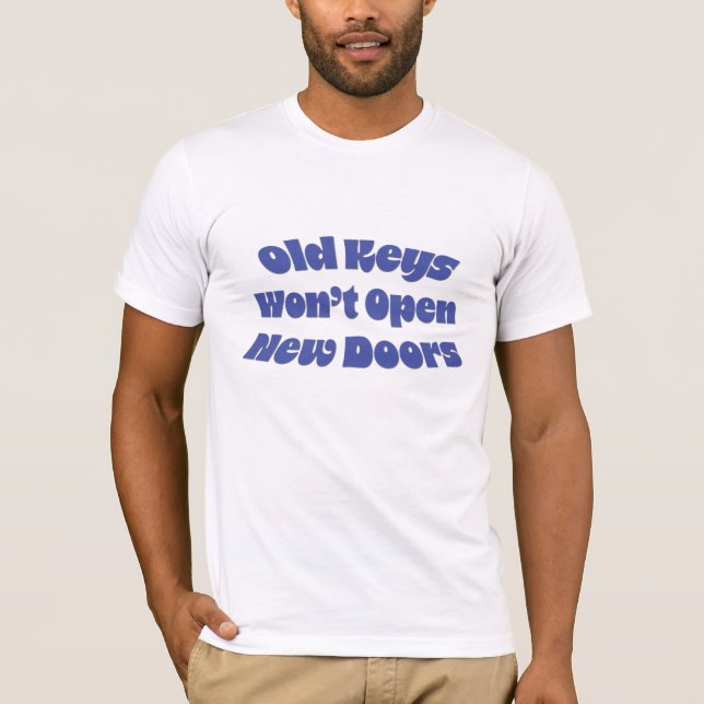 Old Keys Won't Open New Doors Mens T-Shirt  (Front)