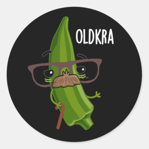 Old_kra Funny Okra Puns Dark BG Classic Round Sticker