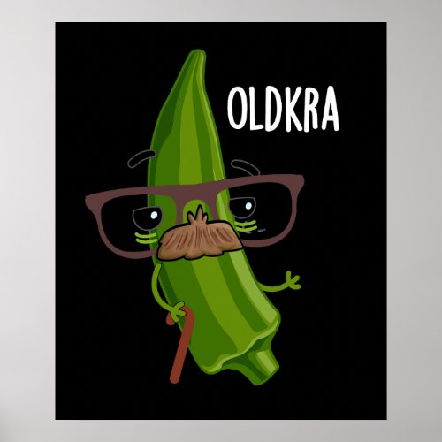 Old_kra Funny Okra Puns Dark BG Poster