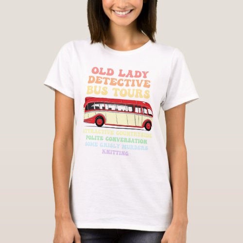 Old Lady Detective Bus Tours Attractive Countrysid T_Shirt