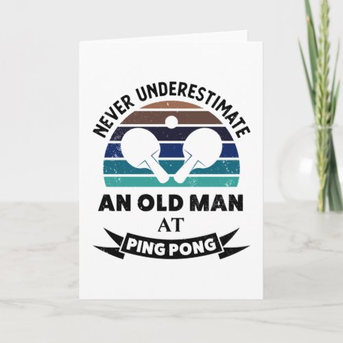 Old Man at Ping Pong Funny table tennis Gift Dads Card